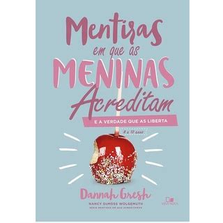 Livro Mentiras Em Que Meninas Acreditam E A Verdade Que As Liberta