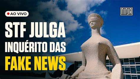 Aovivo Stf Julga Inquérito Das Fake News Youtube