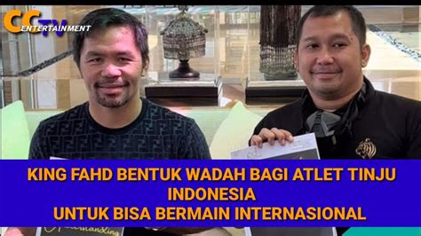 Kerjasama Internasional Manny Pacquiao Dan King Fahd Jadi Wadah Buat