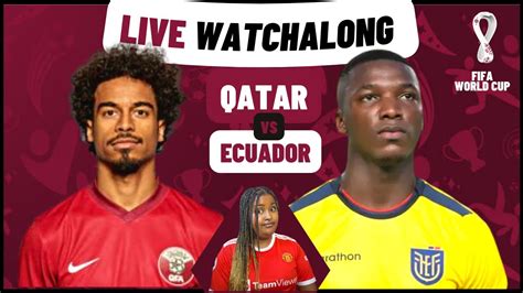 Qatar Vs Ecuador Live Stream Watchalong Fifa World Cup Youtube