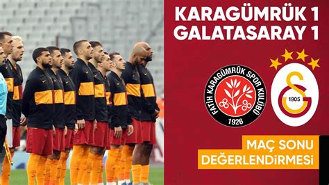 F Karagümrük 1 1 Galatasaray Maç Sonu Değerlendirmesi YouTube