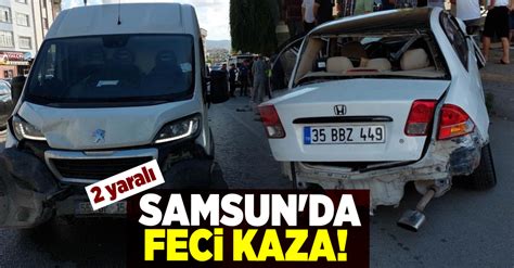 Samsun Da Feci Kaza Minib S Otomobile Arpt Yaral