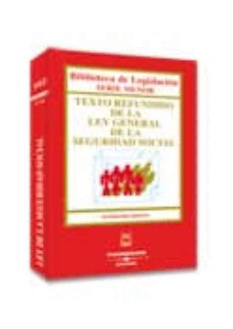 TEXTO REFUNDIDO DE LA LEY GENERAL DE LA SEGURIDAD SOCIAL 10ª ED