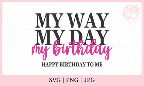 My Way My Day My Birthday Svg Etsy