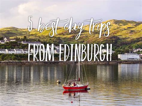 5 Great Day Trips From Edinburgh Scotland Tripsget Travel Blog