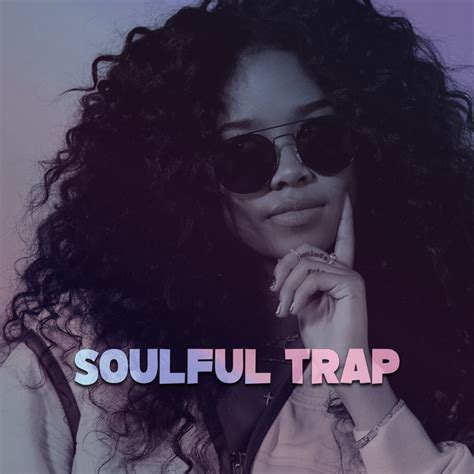 Soulful Trap™ Playlist By Shaqinho Spotify