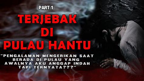 NGERI I CERITA MISTIZ TERJEBAK DI PULAU HANTU PART 1 KARYA ZAIN