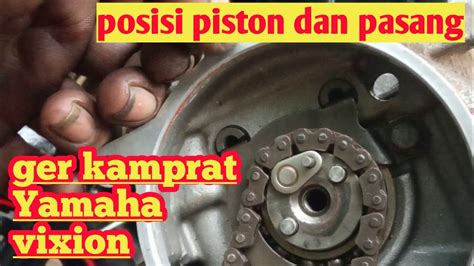 Cara Pasang Piston Vixion Dan Pasang Ger Kamprat Yamaha Vixion Youtube