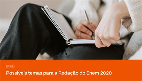 Redação Enem 2020 possíveis temas para você se preparar PRAVALER