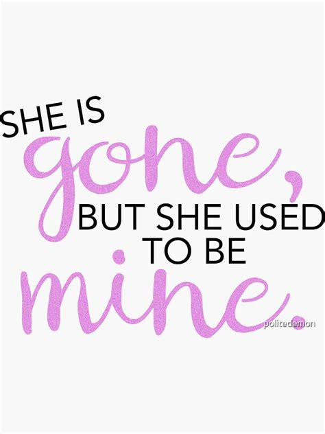 "She Used To Be Mine" Sticker by politedemon | Redbubble