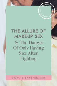 The Allure Of Makeup Sex The Danger Of Only Having Sex After Fighting