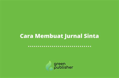 Cara Membuat Jurnal Sinta Greenpublisher Solusi Publikasi Jurnal Cepat