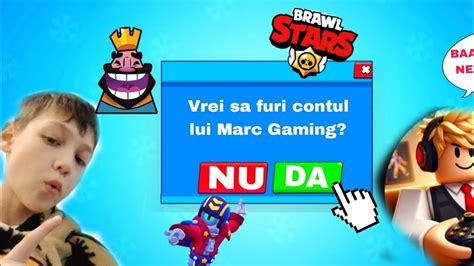 I AM FURAT CONTUL DE BRAWL STARS LUI MARC GAMING s a supărat