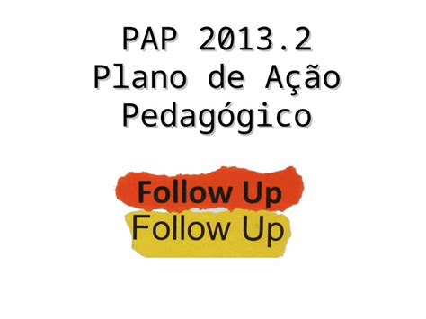 PPT PAP 2013 2 Plano de Ação Pedagógico Quais as ações pedagógicas