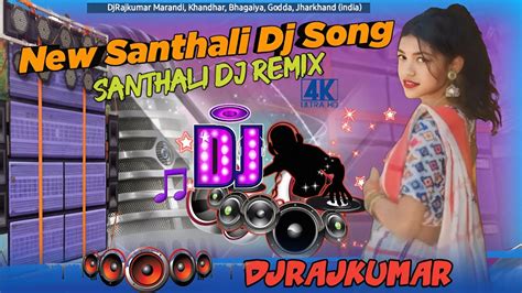 New Santhali Dj Remixnew Santhali Video Djsanthali Dj Gana