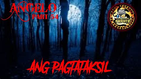 MGA KWENTONG ASWANG AT KABABALAGHAN ANG PAGTATAKSIL ANGELO PART 54