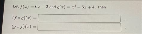 Solved Let F X 6x 2 ﻿and G X X2 6x 4