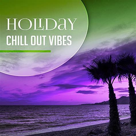 Amazon MusicでRelaxing Chillout Music ZoneのHoliday Chill Out Vibes