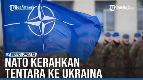 Nato Kerahkan Tentara Ke Ukraina Pada Juli Youtube