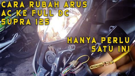 CARA RUBAH ARUS AC KE FULL DC SUPRA X 125 TANPA POTONG KABEL STANDAR