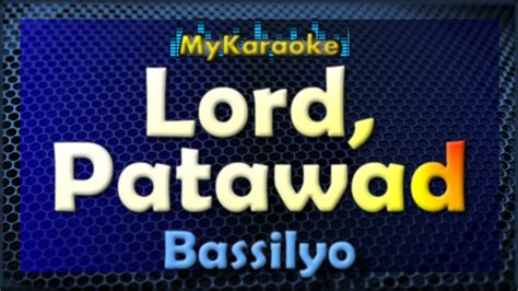 Lord Patawad Karaoke Version In The Style Of Bassilyo Youtube