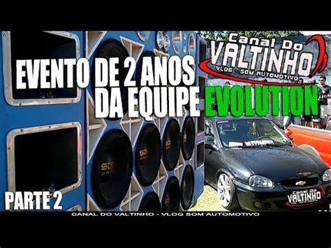 EVENTO DE SOM AUTOMOTIVO E REBAIXADOS EQUIPE EVOLUTION 2 ANOS PARTE