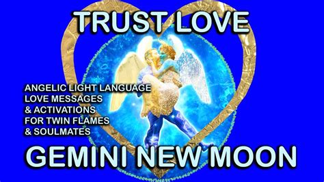 TRUST LOVE Gemini New Moon Activations Angelic Light Language Love