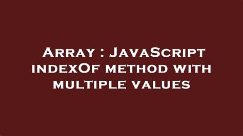 Array Javascript Indexof Method With Multiple Values Youtube