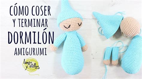 CÓmo Coser Y Terminar MuÑeco DormilÓn Amigurumi Crochet Ganchillo Lanas Y Ovillos Youtube