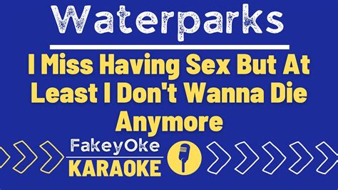 Waterparks I Miss Having Sex But At Least I Dont Wanna Die Anymore