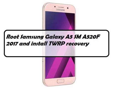 How To Root Samsung Galaxy A Sm A F And Install Twrp Recovery