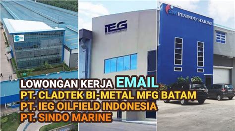 Loker Batam PT IEG Oilfield Indonesia PT Cladtek Bi Metal