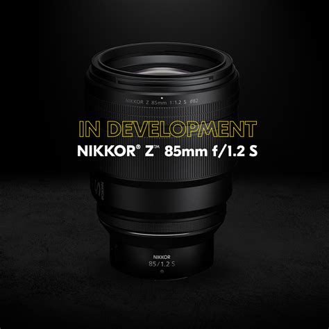 Nikon Announces The Development Of The Nikkor Z 85mm F12 S And Nikkor Z 26mm F28 Lenses