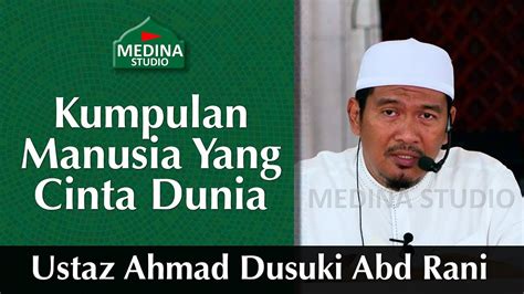 Ustaz Ahmad Dusuki Abd Rani Kumpulan Manusia Yang Cinta Dunia YouTube