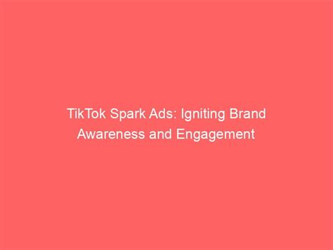 Tiktok Spark Ads Igniting Brand Awareness And Engagement Froggy Ads