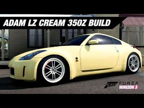 Adam Lz Cream 350Z Build Forza Horizon 3 YouTube