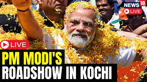 Pm Modi Roadshow In Kochi Kerala Pm Modi Live News Pm Modi News