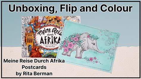 Unboxing Flip And Colour Meine Reise Durch Afrika Postcards By Rita