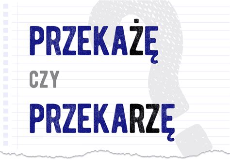 Przeka Czy Przekarz Poprawna Forma Polszczyzna Pl