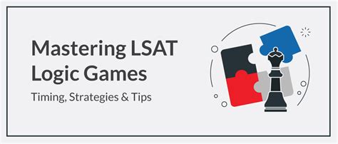 Mastering LSAT Logic Games: Strategies, Timing, & Tips