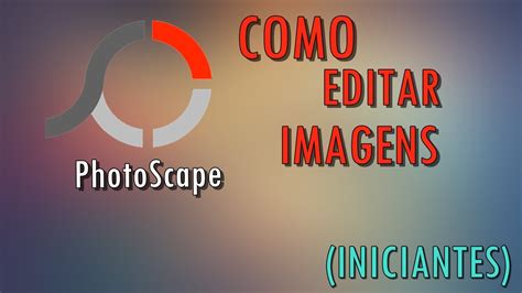 Como Editar Imagem No Photoscape Iniciantes Youtube