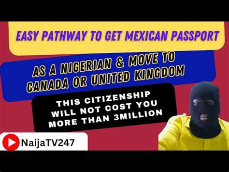 Easy Pathway To Get A Mexican Passport As A Nigerian With N M Move To