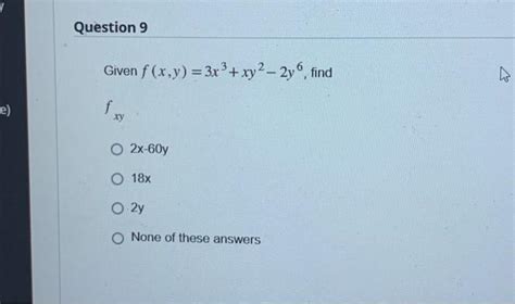 Solved Given Fxy3x3xy2−2y6 Find Fxy 2x−60y 18x 2y None