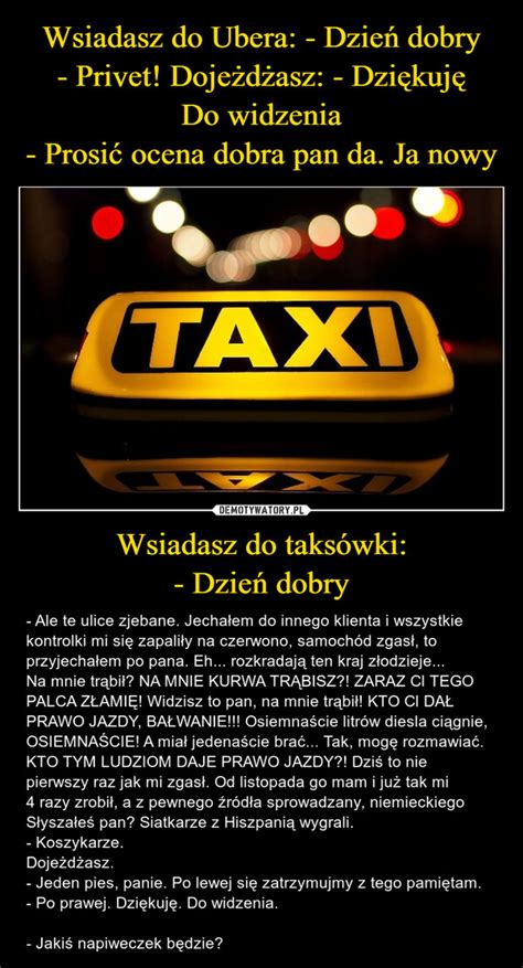 Wsiadasz do Ubera Dzień dobry Privet Dojeżdżasz Dziękuję Do