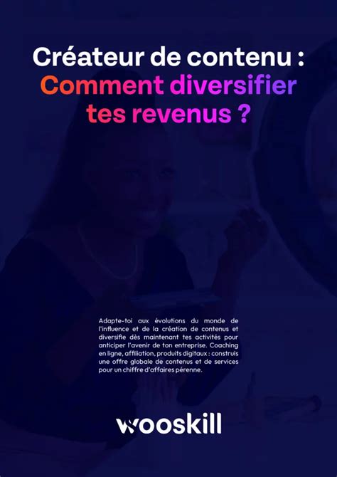 Créateur de contenu Comment diversifier tes revenus Wooskill Blog