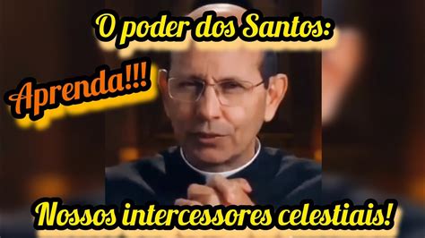 O Poder Dos Santos Nossos Intercessores Celestiais Youtube