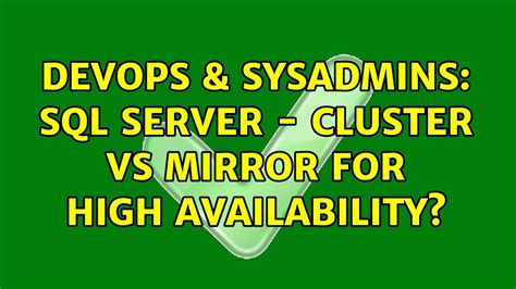 Devops Sysadmins Sql Server Cluster Vs Mirror For High