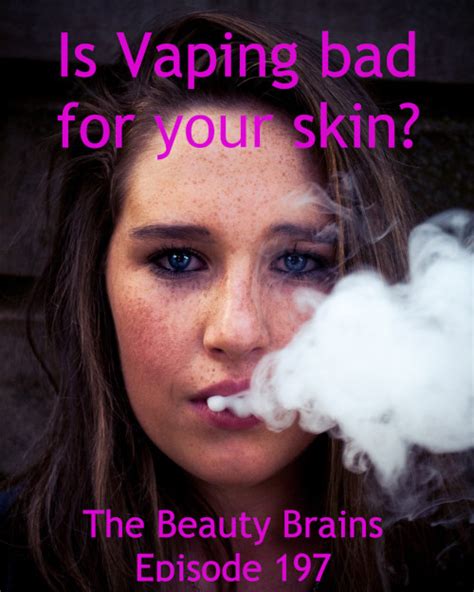 Is vaping bad for skin – episode 197