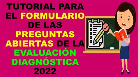 Soy Docente TUTORIAL PARA EL FORMULARIO DE LAS PREGUNTAS ABIERTAS DE