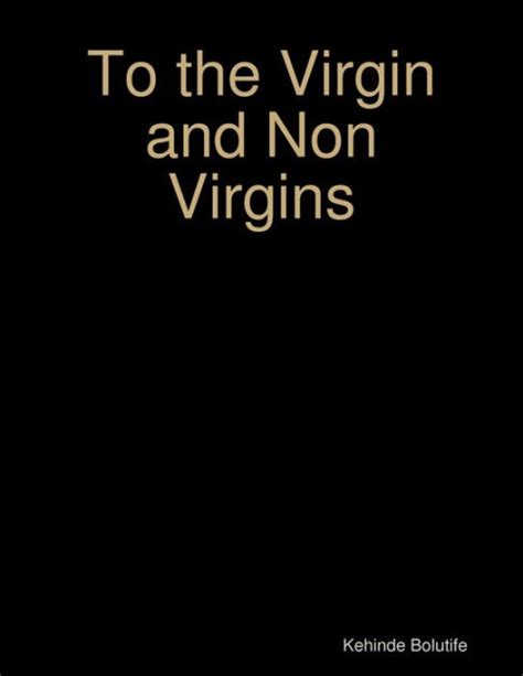 To The Virgin And Non Virgins By Kehinde Bolutife EBook Barnes Noble